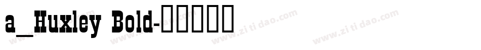 a_Huxley Bold字体转换